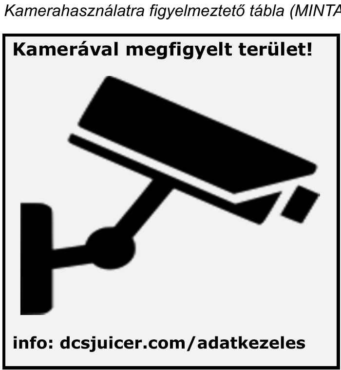Kamerahasználatra figyelmeztető tábla minta: Kamerával megfigyelt terület, info: dcsjuicer.com/adatkezeles